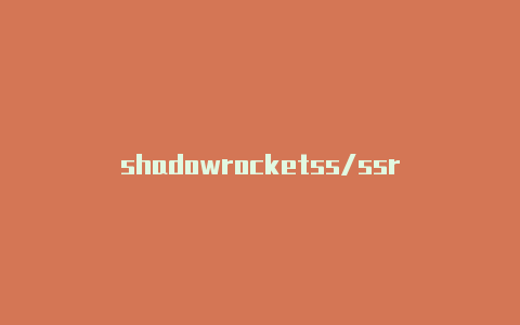 shadowrocketss/ssr