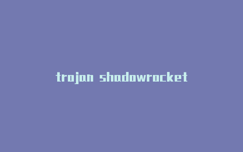 trojan shadowrocket