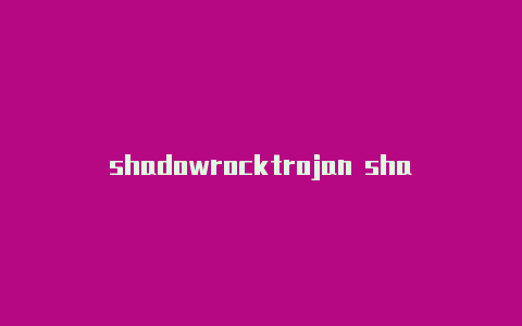 shadowrocktrojan shadowrocketet appleid-Shadowrocket(小火箭)