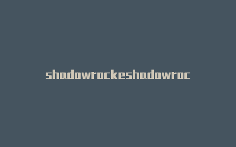 shadowrockeshadowrocket下载后没有节点t免id下载-Shadowrocket(小火箭)
