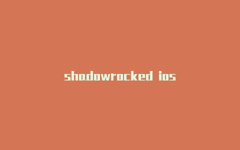 shadowrocked ios-Shadowrocket(小火箭)