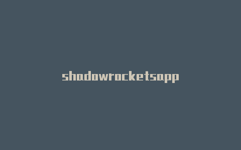 shadowrocketsapp-Shadowrocket(小火箭)